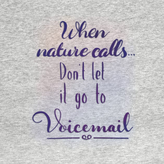 Bathroom Art Funny Quote When Nature Calls, Don't Let it Go to Voicemail by ChloesNook